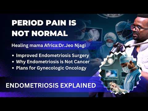 Period Pain Is Not Normal: Healing Mama Africa — Dr. Joe Njagi (Part 3 of 3)